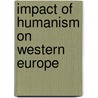Impact Of Humanism On Western Europe door Angus Mackay
