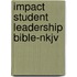 Impact Student Leadership Bible-nkjv