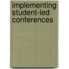 Implementing Student-Led Conferences door Thomas R. Guskey