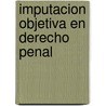 Imputacion Objetiva En Derecho Penal door Günther Jakobs