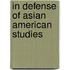In Defense Of Asian American Studies