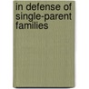 In Defense Of Single-Parent Families door Nancy E. Dowd