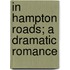 In Hampton Roads; A Dramatic Romance