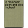 In Memoriam Elbert And Alice Hubbard door Elbert Hubbard Roycroft Thomas Hoyle