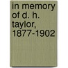 In Memory Of D. H. Taylor, 1877-1902 by Denzil Hollis Taylor