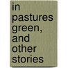 In Pastures Green, and Other Stories door Charles Gibbon