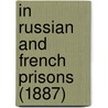 In Russian And French Prisons (1887) door Petr Alekseevich Kropotkine