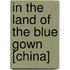 In The Land Of The Blue Gown [China]