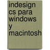 Indesign Cs Para Windows Y Macintosh door Sandee Cohen