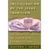 Inculturation of the Jesus Tradition door Graydon F. Snyder