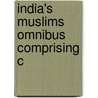 India's Muslims Omnibus Comprising C by Mushirul Hasan