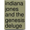 Indiana Jones and the Genesis Deluge by Rob MacGregor