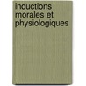 Inductions Morales Et Physiologiques by Auguste Hilarion De K?eratry