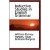 Inductive Studies In English Grammar by Isaac Bronson Burgess Wi Rainey Harper