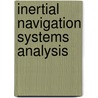 Inertial Navigation Systems Analysis door Kenneth R. Britting
