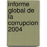 Informe Global de La Corrupcion 2004 door International Transparency