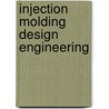 Injection Molding Design Engineering by David O. Kazmer