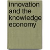Innovation And The Knowledge Economy by Unknown