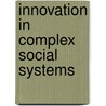 Innovation In Complex Social Systems door Petra Ahrweiler
