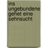 Ins Ungebundene gehet eine Sehnsucht by Christa Wolf