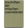 Inschriften Der Rmischen Coemeterien door Ferdinand Becker