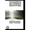 Inscriptions De L'Orkhon Dechiffrees door Vilhelm Ludvig Peter Thomsen