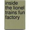 Inside The Lionel Trains Fun Factory door Robert J. Osterhoff
