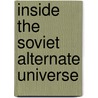 Inside The Soviet Alternate Universe door Dick Combs