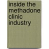Inside the Methadone Clinic Industry door Lisa C. Berry