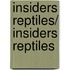 Insiders Reptiles/ Insiders Reptiles