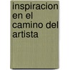 Inspiracion En El Camino del Artista by Julia Cameron