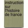 Instruction Sur L'Histoire de France door Charles Constant Letellier