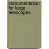 Instrumentation For Large Telescopes door J.M. Rodriguez Expinosa