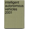 Intelligent Autonomous Vehicles 2001 by H. Inoue