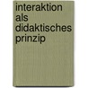 Interaktion als didaktisches Prinzip door Anke König