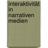 Interaktivität in narrativen Medien door Stefan Gorsolke