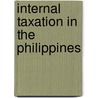 Internal Taxation In The Philippines door John S. Hord