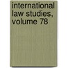 International Law Studies, Volume 78 door Naval War College