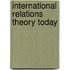 International Relations Theory Today