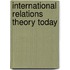 International Relations Theory Today