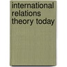 International Relations Theory Today door Ken Booth