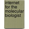Internet For The Molecular Biologist by S.R. Swindell