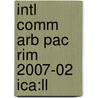 Intl Comm Arb Pac Rim 2007-02 Ica:ll door Onbekend