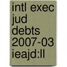 Intl Exec Jud Debts 2007-03 Ieajd:ll door Onbekend