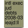 Intl Exec Jud Debts 2008-03 Ieajd:ll by Unknown