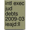 Intl Exec Jud Debts 2009-03 Ieajd:ll door Onbekend