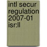 Intl Secur Regulation 2007-01 Isr:ll door Onbekend
