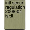 Intl Secur Regulation 2008-04 Isr:ll door Onbekend