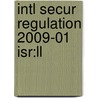 Intl Secur Regulation 2009-01 Isr:ll by Unknown