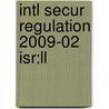 Intl Secur Regulation 2009-02 Isr:ll by Unknown